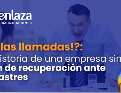 ¿Y las llamadas? La historia de una empresa sin plan de recuperación ante desastres