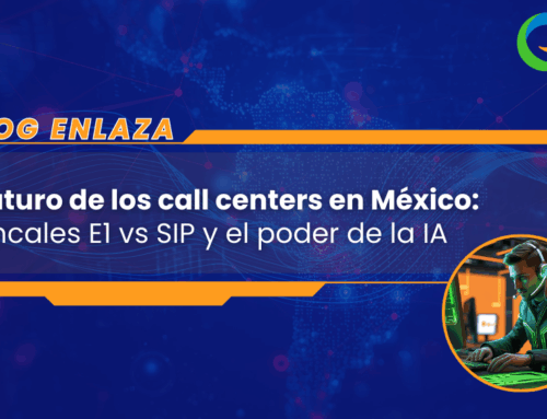 El futuro de los call centers en México: Troncales E1 vs SIP y el poder de la IA