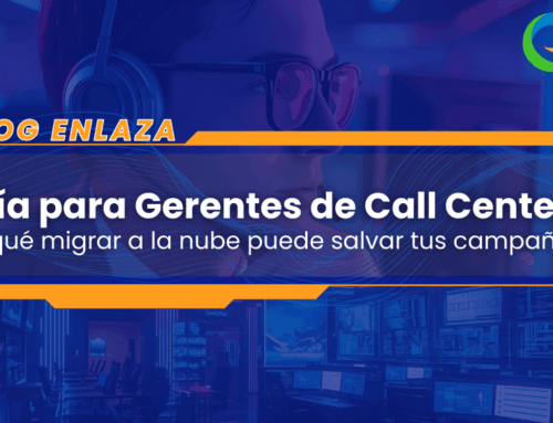 Guía para Gerentes de Call Center: Por qué migrar a la nube puede salvar tus campañas