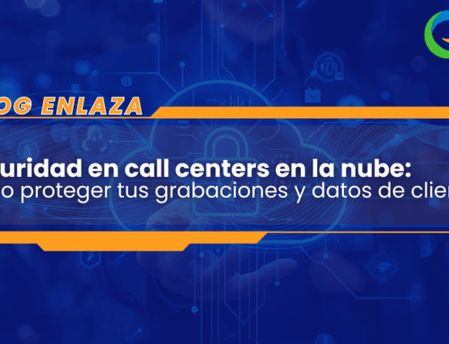 Seguridad en call centers en la nube: protege tus grabaciones y datos de clientes