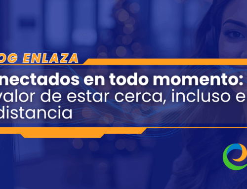 Conectados en todo momento: el valor de estar cerca hoy